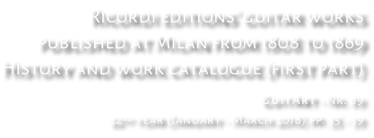 Ricordi editions’ guitar works published at Milan from 1808 to 1869 History and work catalogue (first part) GuitArt - Nr. 89 22nd year (January - March 2018) pp. 35 - 39