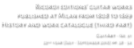 Ricordi editions’ guitar works published at Milan from 1808 to 1869 History and work catalogue (third part) GuitArt - Nr. 91 22nd year (July - September 2018) pp. 28 - 34