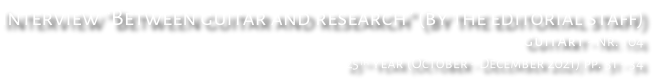 Interview “Between guitar and research” (by the editorial staff) GuitArt - Nr. 104 25th year (October - December 2021) pp. 31 - 34