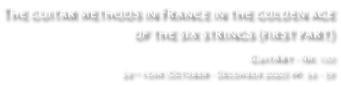 The guitar methods in France in the golden age of the six strings (first part) GuitArt - Nr. 100 24th year (October - December 2020) pp. 34 - 39