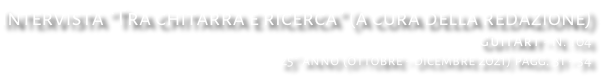 Intervista “Tra chitarra e ricerca” (a cura della redazione) GuitArt - N. 104 25° anno (ottobre - dicembre 2021) pagg. 31 - 34