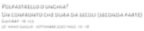Polpastrello o unghia? Un confronto che dura da secoli (seconda parte) GuitArt - N. 10 3 25° anno (luglio - settembre 2021) pagg. 10 - 18