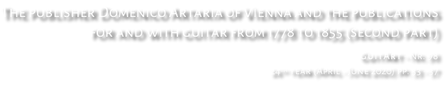 The publisher Domenico Artaria of Vienna and the publications for and with guitar from 1778 to 1855 (second part) GuitArt - Nr. 98 24th year (April - June 2020) pp. 33 - 37