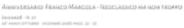 Anniversario: Franco Margola - Neoclassico ma non troppo SeicordE - N. 97  20° anno (ottobre - dicembre 2008) pagg. 32 - 33