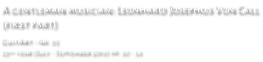 A gentleman musician: Leonhard Josephus Von Call (first part) GuitArt - Nr. 95 23rd year (July - September 2019) pp. 30 - 34