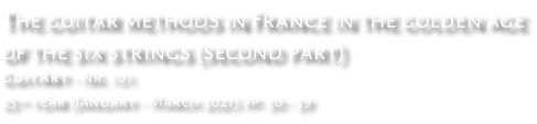 The guitar methods in France in the golden age of the six strings (second part) GuitArt - Nr. 10 1 25th year (January - March 2021) pp. 30 - 39