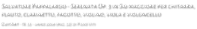 Salvatore Pappalardo - Serenata Op. 3 in Sib maggiore per chitarra, flauto, clarinetto, fagotto, violino, viola e violoncello GuitArt - N. 55 - anno 2009 (pag. 52) di Piero Viti
