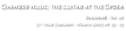 Chamber music: the guitar at the Opera SeicordE - Nr. 98 21st year (January - March 2009) pp. 32 - 33