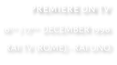 PREMIERE ON TV 16th / 17th  DECEMBER 1996 RAI TV (ROME) - RAI UNO