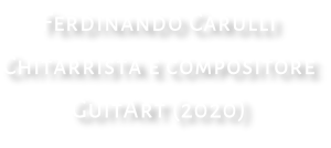Ferdinando Carulli Chitarrista e compositore GuitArt (2020)