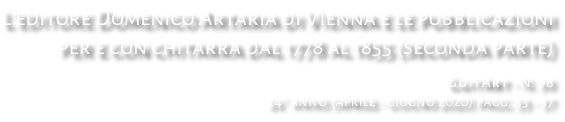 L'editore Domenico Artaria di Vienna e le pubblicazioni per e con chitarra dal 1778 al 1855 (seconda parte) GuitArt - N. 98 24° anno (aprile - giugno 2020) pagg. 33 - 37