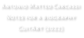 Antonio Matteo Carcassi Notes for a biography GuitArt (2022)