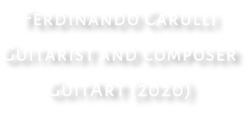 Ferdinando Carulli Guitarist and composer GuitArt (2020)